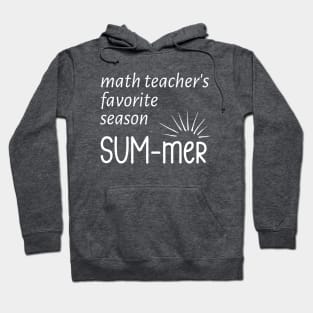 Math Teacher's Favorite Season SUM-mer Hoodie